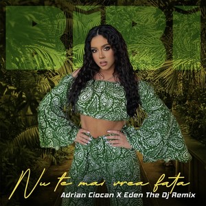 Nu Te Mai Vrea Fata (Adrian Ciocan X Eden The DJ Remix)