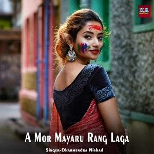 A Mor Mayaru Rang Laga