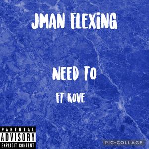 Need To (feat. King Pen Kove) (Explicit)