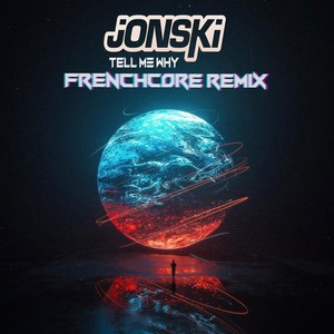 Tell Me Why (Frenchcore Remix)
