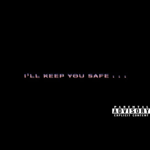 I'll Keep You Safe (Explicit)