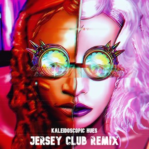 Kaleidoscopic Hues (Jersey Club Remix|Explicit)