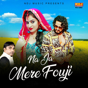 Na Ja Mere Fouji