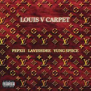 LOUIS V CARPET (feat. LavishDre & YungPapiSpiice) [Explicit]