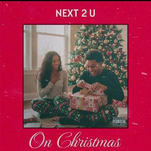 NEXT 2 U ON CHRISTMAS (Explicit)
