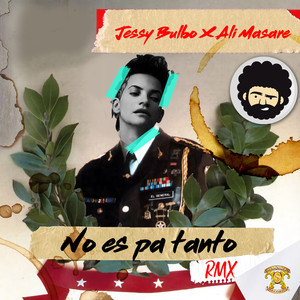 No Es Pa Tanto Remix (Explicit)