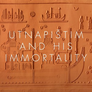 Utnapishtim and His Immortality