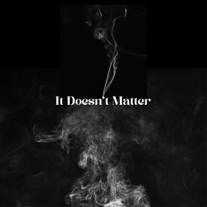 It Doesn't Matter