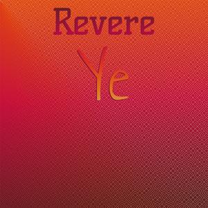 Revere Ye