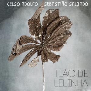 Tião de Lelinha (feat. Sebastião Salgado)