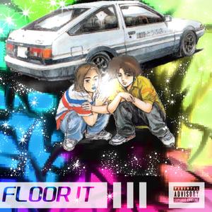 FLOOR IT (feat. Max Michael) [Explicit]