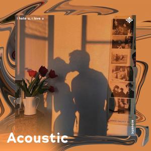 i hate u, i love u - acoustic