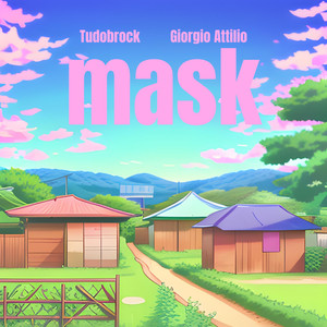 mask (feat. Giorgio Attilio)