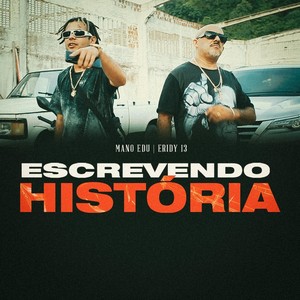 Escrevendo Historia (feat. Eridy13) [Explicit]