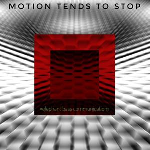 Motions Tend To Stop