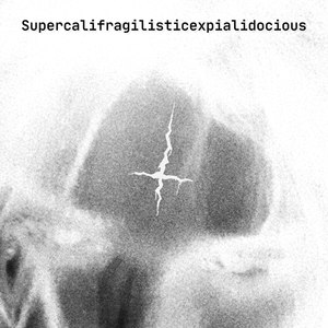 Supercalifragilisticexpialidocious (Explicit)