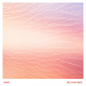 Dina - Bli hos meg (2016 Version)