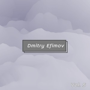 Dmitry Efimov, Vol. 5