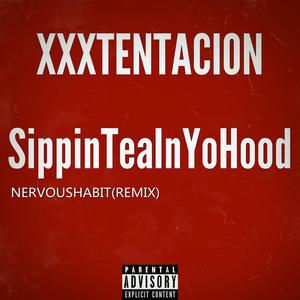 XXXTENTACION-SippinTeaInYoHood (nervoushabit remix)