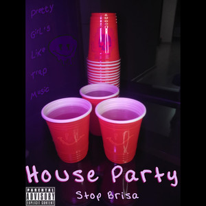 House Party - StopBrisa (Explicit)