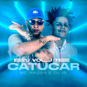 Eu Vou Te Catucar (Explicit)