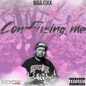 Confusing me (Explicit)