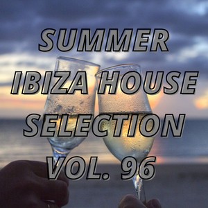 Summer Ibiza House Selection Vol.96