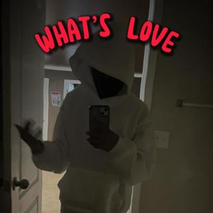 Whats Love (Explicit)