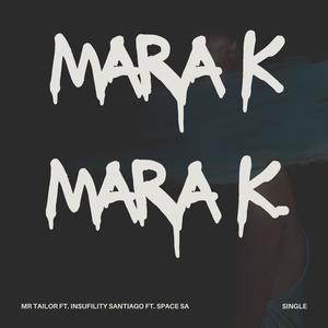 Mara K (feat. Space SA & Insufility Santiago|Explicit)