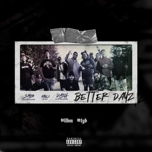 Better Days (feat. Dash FlySnukaz & Sayso FlySnukaz)