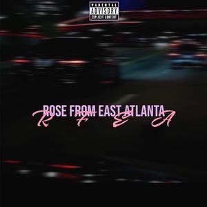 Rose From East Atlanta (Explicit)