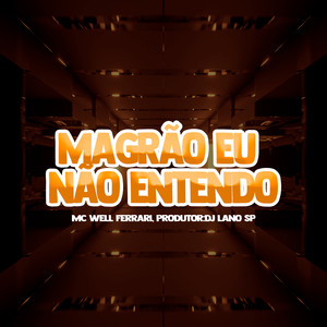 Magrão Eu Não Entendo (Explicit)