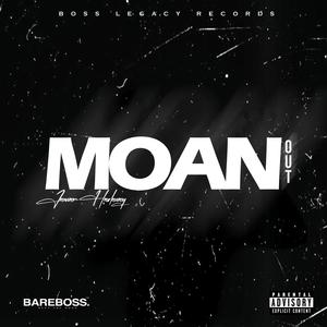 Moan Out (Explicit)