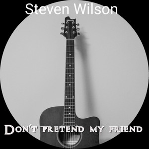 Don't Pretend My Friend