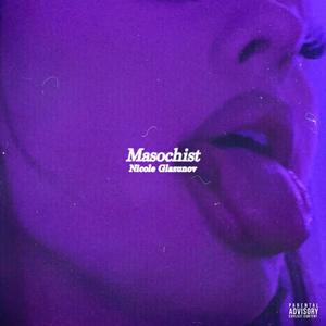 Masochist (Explicit)