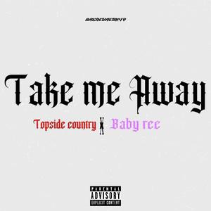 Take me away (feat. Baby ree) [Explicit]