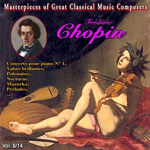 Masterpieces of Great Classical Music Composers - Les œuvres incontournables - 14 Vol (Vol. 8 : Chopin)