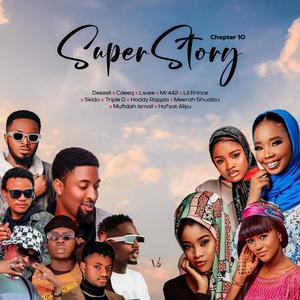 Super Story (feat. CdeeQ, Lsvee, Lil Prince, Mr442, Skiido, Triple D, Haddy Rappia, Meerah Shuaibu, Mufidah Ismail & Hafsat Aliyu) [Chapter 10]