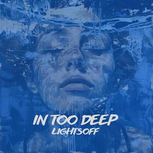 In Too Deep