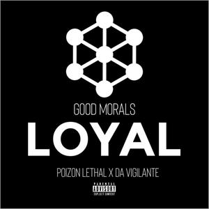 Good Morals LOYAL(feat. Poizon Lethal)