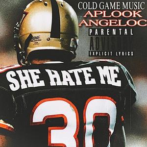 She Hate Me (feat. Angeloc) (Explicit)