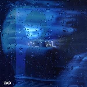 WET WET (feat. EdixValentinoo) [Explicit]