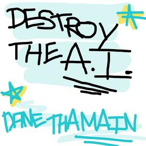 Destroy the A.I. (Explicit)