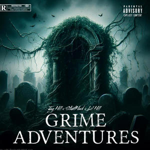 Grime adventures (feat. Lil hill & Stunthard) (Explicit)