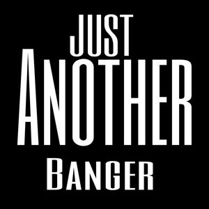Just Another Banger (feat. Bankboy Jt & E Baby) (Explicit)
