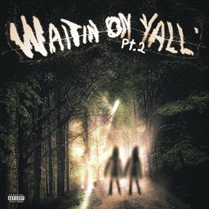 waitin on yall pt. 2 (Explicit)