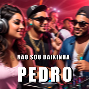 Não Sou Baixinha Pedro