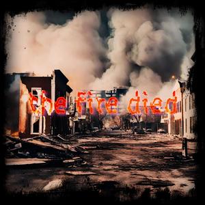 the fire died (Explicit)