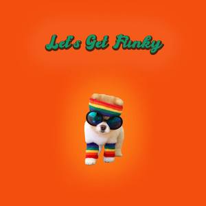 Let's Get Funky (Original)