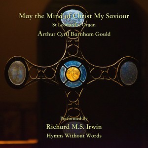 May the Mind of Christ My Saviour (St Leonard’s, Organ)